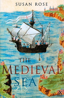 The Medieval Sea - Rose, Susan