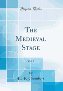 The Medieval Stage, Vol. 1 (Classic Reprint)