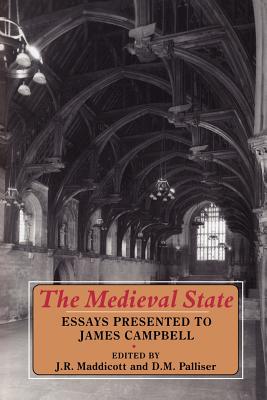 The Medieval State: Essays in Honour of James Campbell - Maddicott, J R, and Palliser, D M