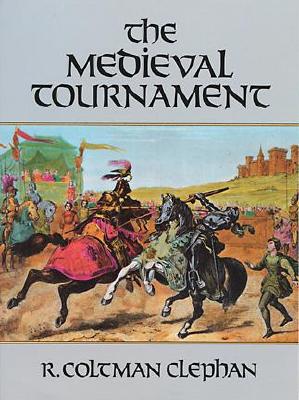 The Medieval Tournament - Clephan, R Coltman