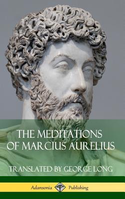 The Meditations of Marcius Aurelius (Hardcover) - Long, George, and Aurelius, Marcus