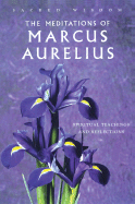 The Meditations of Marcus Aurelius: Spiritual Teachings and Reflections