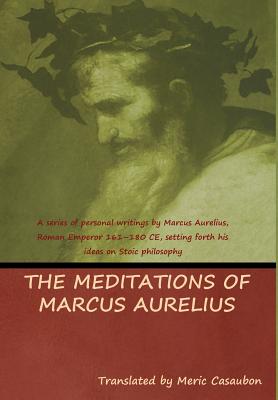 The Meditations of Marcus Aurelius - Aurelius, Marcus, and Casaubon, Meric