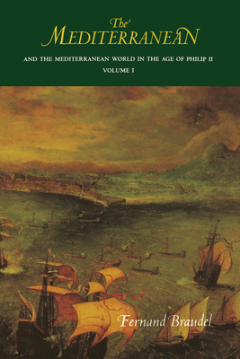The Mediterranean and the Mediterranean World in the Age of Philip II: Volume I - Braudel, Fernand