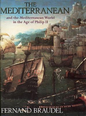 The Mediterranean and the Mediterranean World in the Age of Philip II - Braudel, Fernand, and Ollard, Richard Lawrence (Volume editor), and Reynolds, Sian (Translated by)
