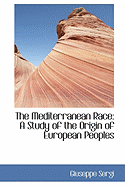 The Mediterranean Race: A Study of the Origin of European Peoples