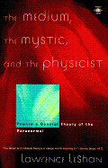 The Medium, the Mystic, and the Physicist: Toward a General Theory of the Paranormal