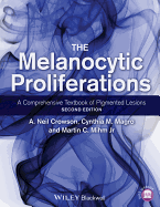 The Melanocytic Proliferations: A Comprehensive Textbook of Pigmented Lesions