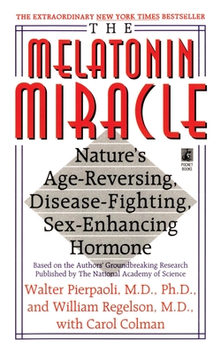 The Melatonin Miracle: Nature's Age-Reversing, Disease-Fighting, Sex-Enha - Pierpaoli, Walter