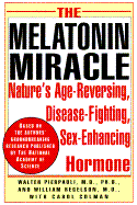 The Melatonin Miracle: Nature's Age-Reversing, Disease-Fighting, Sex-Enhancing Hormone
