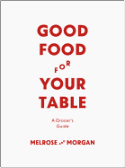 The Melrose & Morgan Kitchen Handbook: Shopping, Preparing, Serving and Preserving