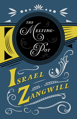 The Melting-Pot: With a Chapter From English Humorists of To-day by J. A. Hammerton - Zangwill, Israel, and Hammerton, J a