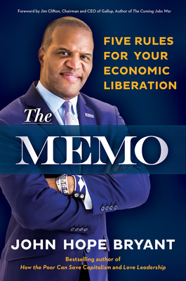 The Memo: Five Rules for Your Economic Liberation - Bryant, John Hope, and Clifton, Jim (Foreword by)