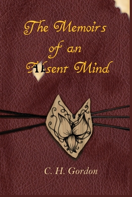 The Memoirs of an Absent Mind - Gordon, C H