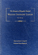 The Memoirs of Brigadier General William Passmore Carlin, U. S. A.