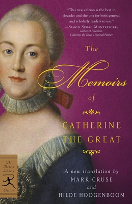 The Memoirs of Catherine the Great - Catherine the Great, and Cruse, Markus (Translated by), and Hoogenboom, Hilde (Translated by)