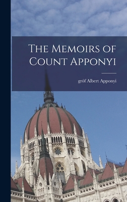 The Memoirs of Count Apponyi - Apponyi, Albert Gro f (Creator)