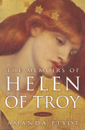 The Memoirs of Helen of Troy - Elyot, Amanda