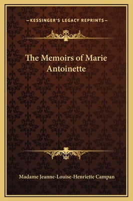 The Memoirs of Marie Antoinette - Campan, Madame Jeanne-Louise-Henriette