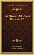 The Memoirs of Queen Hortense V2