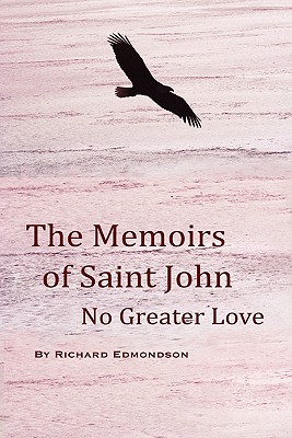 The Memoirs of Saint John: No Greater Love - Edmondson, Richard