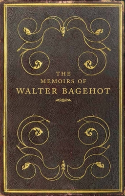 The Memoirs of Walter Bagehot - Prochaska, Frank