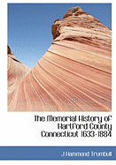 The Memorial History of Hartford County Connecticut 1633-1884