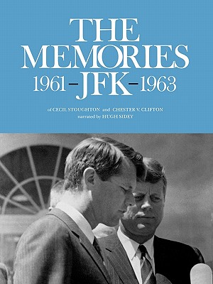 The Memories: JFK 1961-1963 - Stoughton, Cecil, and Sidey, Hugh (Narrator)