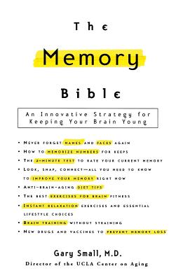 The Memory Bible: An Innovative Strategy for Keeping Your Brain Young - Small, Gary, Dr., M.D.