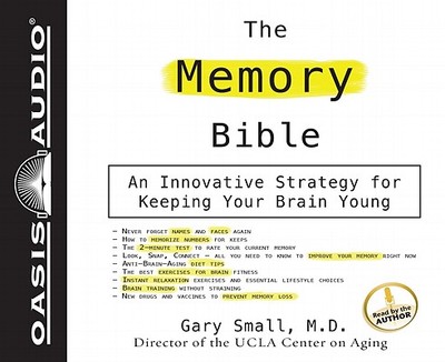 The Memory Bible: An Innovative Strategy for Keeping Your Brain Young - Small, Gary, Dr., M.D., and Small, Gary, Dr. (Narrator)