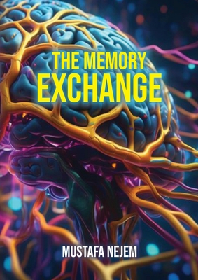 The Memory Exchange - Nejem, Mustafa