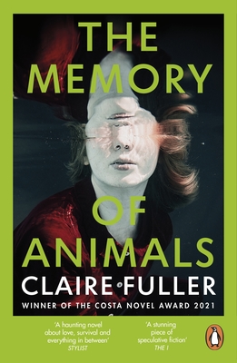 The Memory of Animals: From the Costa Novel Award-winning author of Unsettled Ground - Fuller, Claire