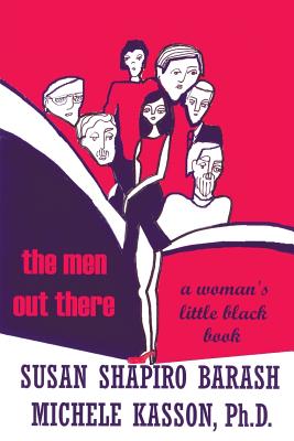 The Men Out There: A Woman's Little Black Book - Shapiro-Barash, Susan, and Susan, Kasson Michele
