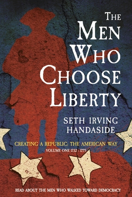 The Men Who Choose Liberty: Volume 1 - Handaside, Seth Irving