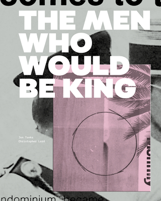 The Men Who Would Be King - Tonks, Jon (Photographer), and Lord, Christopher (Text by)