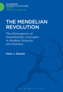 The Mendelian Revolution: The Emergence of Hereditarian Concepts in Modern Science and Society