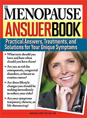 The Menopause Answer Book: Practical Answers, Treatments, and Solutions for Your Unique Symptoms - Speller, Marsha