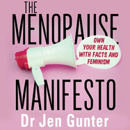 The Menopause Manifesto: Own Your Health with Facts and Feminism