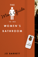The Men's Guide to the Women's Bathroom - Barrett, Jo