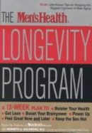 The Men's Health Longevity Program: A 12-Week Plan to Bolster Your Health, Boost Your Brainpower, Get Lean, Power Up, Feel Great Now and Later, Keep the Sex Hot - Goldberg, Ken, Dr.