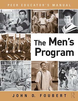 The Men's Program: Peer Educator's Manual - Foubert, John D