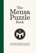 The Mensa Puzzle Book: The World's Toughest Puzzles from the World's Smartest Organization