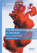 The Menstrual Imaginary in Literature: Notes on a Wild Fluidity