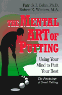 The Mental Art of Putting: Using Your Mind to Putt Your Best