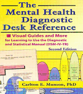 The Mental Health Diagnostic Desk Reference: Visual Guides and More for Learning to Use the Diagnostic and Statistical Manual (Dsm-IV-Tr), Second