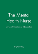 The Mental Health Nurse: Views of Practice and Education