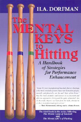 The Mental Keys to Hitting: A Handbook of Strategies for Performance Enhancement - Dorfman, H a