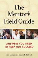 The Mentor's Field Guide: Answers You Need to Help Kids Succeed