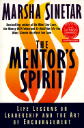 The Mentor's Spirit: Life Lessons on Leadership and the Art of Encouragement - Sinetar, Marsha, Ph.D.