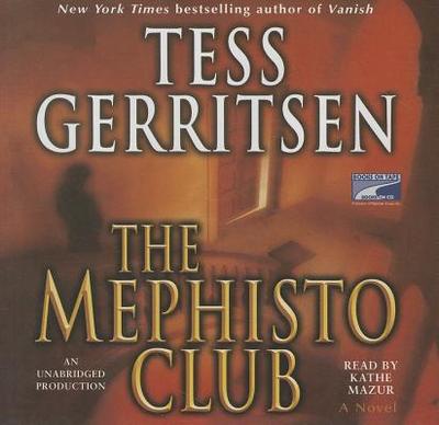 The Mephisto Club: A Rizzoli & Isles Novel - Gerritsen, Tess, and Mazur, Kathe (Read by)